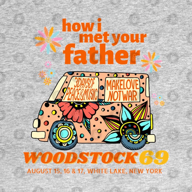 Woodstock 69 How I Met Your Father by sticker happy